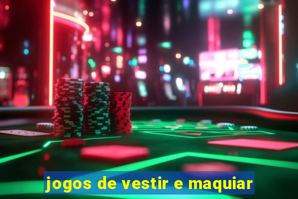 jogos de vestir e maquiar